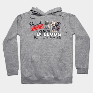 Proud Owner French Bulldog and kids funny design Hoodie